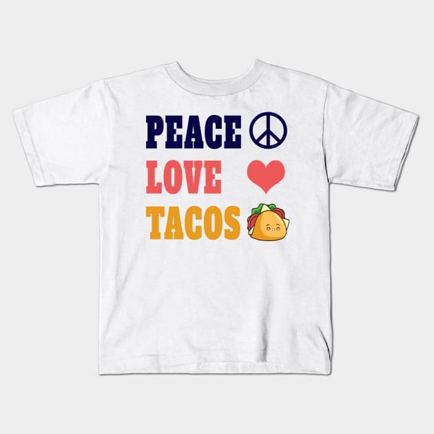 Peace Love Tacos Funny Quote Kids T-Shirt by YassShop